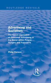 Advertising and socialism: The nature and extent of consumer advertising in the Soviet Union, Poland: The nature and extent of consumer advertising in the Soviet Union, Poland book cover