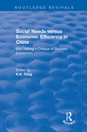 Revival: Social needs versus economic efficiency in China : Sun Yefang's critique of socialist economics / edited and translated with an introduction by K.K. Fung. (1982): Sun Yefang's critique of socialist economics book cover