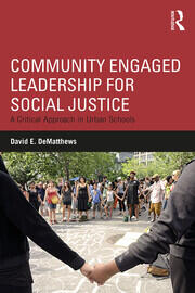 Community Engaged Leadership for Social Justice: A Critical Approach in Urban Schools book cover