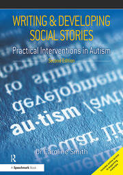 Writing and Developing Social Stories: Practical Interventions in Autism, 2nd Edition book cover
