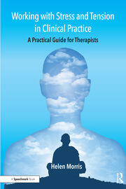 Working with Stress and Tension in Clinical Practice: A Practical Guide for Therapists book cover
