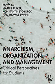 Anarchism, Organization and Management: Critical Perspectives for Students book cover