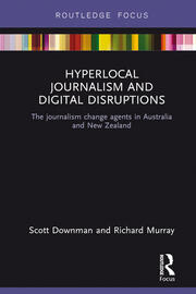 Hyperlocal Journalism and Digital Disruptions: The journalism change agents in Australia and New Zealand book cover