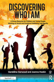 Discovering Who I am: A Group Resource for Children and Young People Working on Social and Emotional Wellbeing and Identity book cover