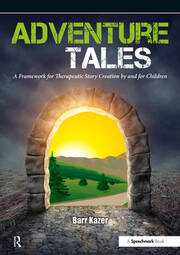 Adventure Tales: A Framework for Therapeutic Story Creation by and for Children book cover