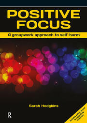 Positive Focus: A Groupwork Approach to Self-Harm book cover