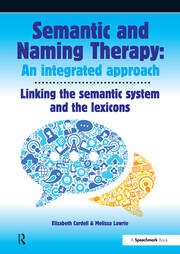 Semantic & Naming Therapy:  An Integrated Approach: Linking the Semantic System with the Lexicons book cover