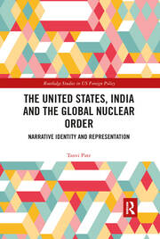 The United States, India and the Global Nuclear Order: Narrative Identity and Representation book cover