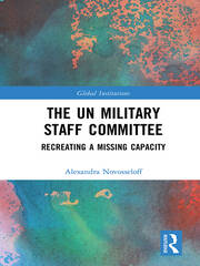 The UN Military Staff Committee: Recreating a Missing Capacity book cover