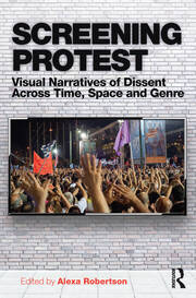 Screening Protest: Visual narratives of dissent across time, space and genre book cover