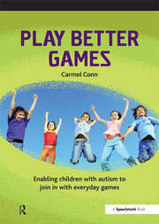 Play Better Games: Enabling Children with Autism to Join in with Everyday Games book cover