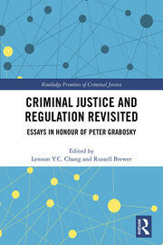 Criminal Justice and Regulation Revisited: Essays in Honour of Peter Grabosky book cover