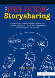 The Big Book of Storysharing: A Handbook for Personal Storytelling with Children and Young People Who Have Severe Communication Difficulties book cover
