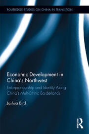 Economic Development in China's Northwest: Entrepreneurship and identity along China’s multi-ethnic borderlands book cover