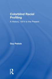 Colorblind Racial Profiling: A History, 1974 to the Present book cover
