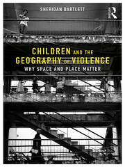 Children and the Geography of Violence: Why Space and Place Matter book cover