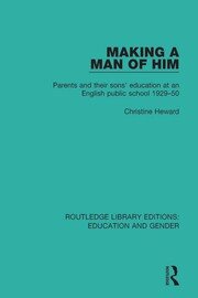 Making a Man of Him: Parents and Their Sons' Education at an English Public School 1929-50 book cover