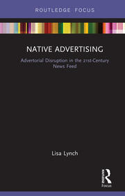 Native Advertising: Advertorial Disruption in the 21st-Century News Feed book cover