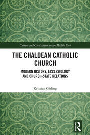 The Chaldean Catholic Church: Modern History, Ecclesiology and Church-State Relations book cover