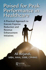 Poised for Peak Performance in Healthcare: A Practical Approach to Execute Expense Reduction and Revenue Enhancement Initiatives book cover
