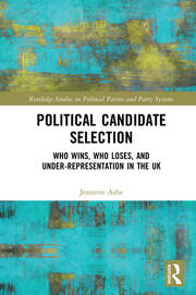 Political Candidate Selection: Who Wins, Who Loses, and Under-Representation in the UK book cover