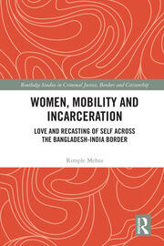 Women, Mobility and Incarceration: Love and Recasting of Self across the Bangladesh-India Border book cover
