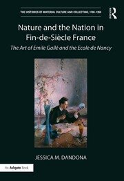 Nature and the Nation in Fin-de-Siècle France: The Art of Emile Gallé and the Ecole de Nancy book cover