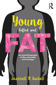 YoungGiftedandFat: An Autoethnography of Size, Sexuality, and Privilege book cover