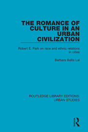 The Romance of Culture in an Urban Civilisation: Robert E. Park on Race and Ethnic Relations in Cities book cover