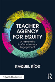 Teacher Agency for Equity: A Framework for Conscientious Engagement book cover