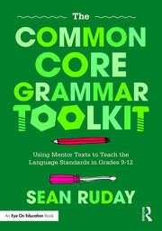 The Common Core Grammar Toolkit: Using Mentor Texts to Teach the Language Standards in Grades 9-12 book cover