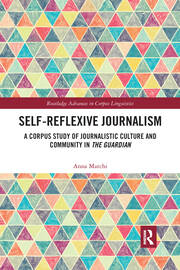 Self-Reflexive Journalism: A Corpus Study of Journalistic Culture and Community in the Guardian book cover