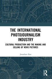 The International Photojournalism Industry: Cultural Production and the Making and Selling of News Pictures book cover