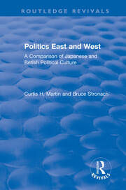 Politics East and West: A Comparison of Japanese and British Political Culture: A Comparison of Japanese and British Political Culture book cover