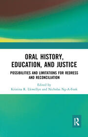 Oral History, Education, and Justice: Possibilities and Limitations for Redress and Reconciliation book cover