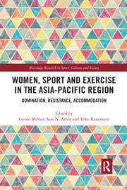Women, Sport and Exercise in the Asia-Pacific Region: Domination, Resistance, Accommodation book cover
