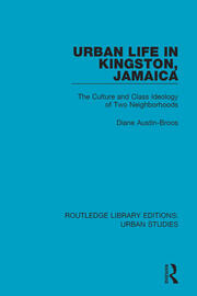 Urban Life in Kingston Jamaica: The Culture and Class Ideology of Two Neighborhoods book cover