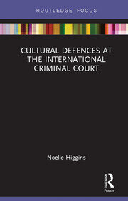 Cultural Defences at the International Criminal Court book cover