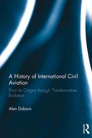 A History of International Civil Aviation: From its Origins through Transformative Evolution book cover