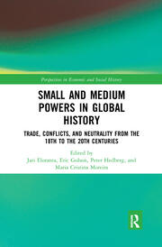 Small and Medium Powers in Global History: Trade, Conflicts, and Neutrality from the 18th to the 20th Centuries book cover