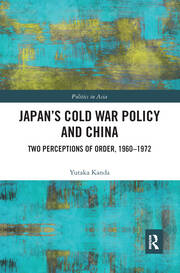 Japan’s Cold War Policy and China: Two Perceptions of Order, 1960-1972 book cover