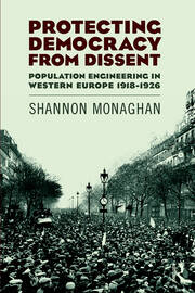 Protecting Democracy from Dissent: Population Engineering in Western Europe 1918-1926 book cover