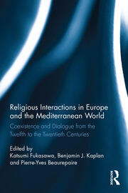 Religious Interactions in Europe and the Mediterranean World: Coexistence and Dialogue from the 12th to the 20th Centuries book cover