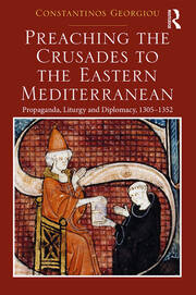 Preaching the Crusades to the Eastern Mediterranean: Propaganda, Liturgy and Diplomacy, 1305–1352 book cover