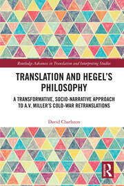 Translation and Hegel's Philosophy: A Transformative, Socio-narrative Approach to A.V. Miller’s Cold-War Retranslations book cover