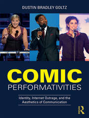 Comic Performativities: Identity, Internet Outrage, and the Aesthetics of Communication book cover