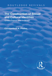 The Construction of Sexual and Cultural Identities: Greek-Cypriot Men in Britain book cover