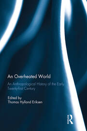 An Overheated World: An Anthropological History of the Early Twenty-first Century book cover
