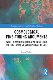 Cosmological Fine-Tuning Arguments: What (if Anything) Should We Infer from the Fine-Tuning of Our Universe for Life? book cover