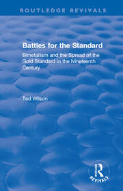 Battles for the Standard: Bimetallism and the Spread of the Gold Standard in the Nineteenth Century book cover